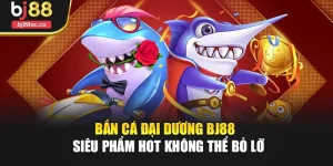 Bắn Cá Đại Dương Bj88 – Siêu Phẩm Hot Không Thể Bỏ Lỡ
