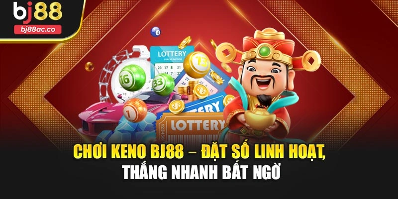 Chơi Keno Bj88 – Đặt Số Linh Hoạt, Thắng Nhanh Bất Ngờ